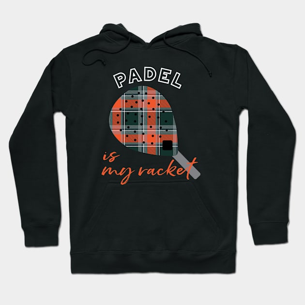 Padel is My Racket Hoodie by whyitsme